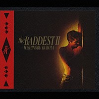 久保田利伸「 ＴＨＥ　ＢＡＤＤＥＳＴ　Ⅱ」