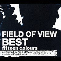 ＦＩＥＬＤ　ＯＦ　ＶＩＥＷ「 ＦＩＥＬＤ　ＯＦ　ＶＩＥＷ　ＢＥＳＴ　ｆｉｆｔｅｅｎ　ｃｏｌｏｕｒｓ」