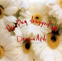 Ｄｒａｇｏｎ　Ａｓｈ「 ＴＨＥ　ＤＡＹ　ＤＲＡＧＧＥＤ　ＯＮ」