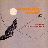 ハウリン・ウルフ「 モーニン・イン・ザ・ムーンライト（２ｉｎ１）」