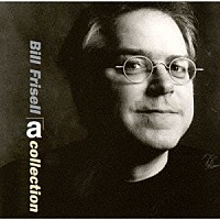 ビル・フリゼール「 ａコレクション」