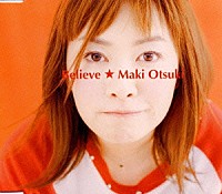 大槻真希「 Ｂｅｌｉｅｖｅ」
