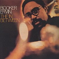 ブッカー・アーヴィン「 ジ・イン・ビトゥイーン」