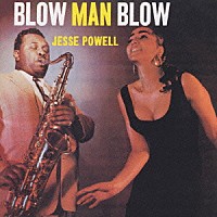 ジェシー・パウエル「 ブロウ・マン・ブロウ」