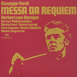 ヘルベルト・フォン・カラヤン ベルリン・フィルハーモニー管弦楽団 ミレッラ・フレーニ クリスタ・ルートヴィヒ カルロ・コスッタ ニコライ・ギャウロフ ウィーン楽友協会合唱団 ヘルムート・フロシャウアー「ヴェルディ：レクィエム」