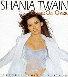 シャナイア・トゥエイン「カム・オン・オーヴァー～ジャパニーズ・リミテッド・エディション」