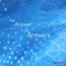 ｗｙｓｅ「ｔｈｅ　Ａｎｓｗｅｒ　ｉｎ　ｔｈｅ　Ａｎｓｗｅｒｓ」