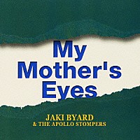ジャッキー・バイアード＆ジ・アポロ・ストンパーズ ジャッキー・バイアード ラルフ・ヘンペリアン「 マイ・マザーズ・アイズ　ジャッキー・バイアード・ラスト・レコーディング」