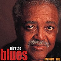 ザ・レイ・ブライアント・トリオ「 プレイ・ザ・ブルース」