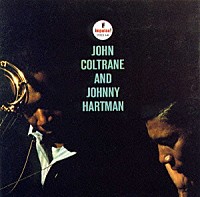 ジョン・コルトレーン＆ジョニー・ハートマン「 ジョン・コルトレーン・アンド・ジョニー・ハートマン」