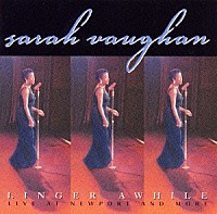 サラ・ヴォーン「 ライヴ・アット・ニューポート・アンド・モア」