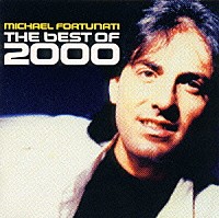マイケル・フォーチュナティ「 ザ・ベスト・オブ２０００」