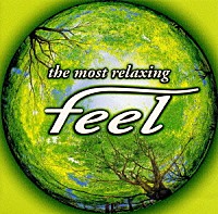 （オムニバス）「 ～ザ・モスト・リラクシング～フィール」