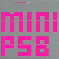 ペット・ショップ・ボーイズ「 ミニ」