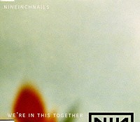ナイン・インチ・ネイルズ「 ウィ・アー・イン・ディス・トゥゲザー」