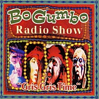 ＢＯ　ＧＵＭＢＯＳ「 Ｂｏ　Ｇｕｍｂｏ　Ｒａｄｉｏ　Ｓｈｏｗ　｛Ｇｒｉｓ　Ｇｒｉｓ　Ｔｉｍｅ｝」