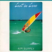 エア・サプライ「 ロスト・イン・ラヴ」