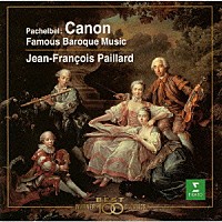 ジャン＝フランソワ・パイヤール「 パッヘルベルのカノン～バロック名曲集」
