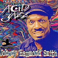ジョニー・ハモンド・スミス「 ジョニー・ハモンド・スミス《レジェンズ・オブ・アシッド・ジャズ》」