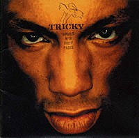 トリッキー「 ａｎｇｅｌｓ　ｗｉｔｈ　ｄｉｒｔｙ　ｆａｃｅｓ」