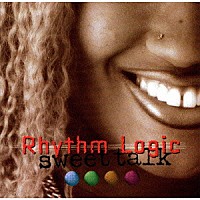 リズム・ロジック「 スウィート・トーク」