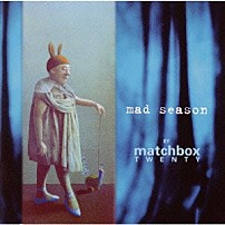 マッチボックス・トゥエンティー 「マッド・シーズン・バイ・マッチボックス・トゥエンティー」