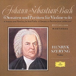 ヘンリク・シェリング「Ｊ．Ｓ．バッハ：無伴奏ヴァイオリンのためのソナタとパルティータ（全曲）」