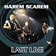 ハーレム・スキャーレム「ラスト・ライヴ」