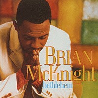 ブライアン・マックナイト「 ベツレヘム」