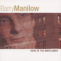 バリー・マニロウ「 ヒア・アット・ザ・メイフラワー」