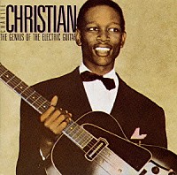 チャーリー・クリスチャン「 ザ・ジニアス・オブ・ザ・エレクトリック・ギター」