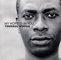 ユッスー・ンドゥール「 マイ・ホープ・イズ・イン・ユー」