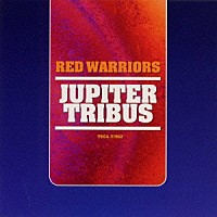ＲＥＤ　ＷＡＲＲＩＯＲＳ「 ＪＵＰＩＴＥＲ　ＴＲＩＢＵＳ」