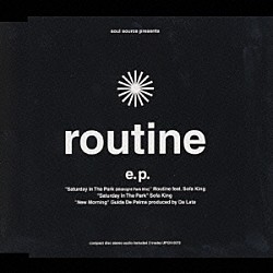 （オムニバス） ｒｏｕｔｉｎｅ ソファ・キング ギダ・ヂ・パウマ「ｓｏｕｌ　ｓｏｕｒｃｅ　ｐｒｅｓｅｎｔｓ　ｒｏｕｔｉｎｅ　ｅ．ｐ．」