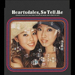 Ｈｅａｒｔｓｄａｌｅｓ「Ｓｏ　Ｔｅｌｌ　Ｍｅ」