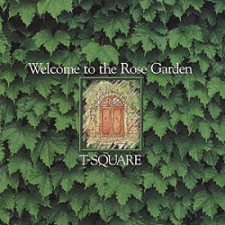 Ｔ－ＳＱＵＡＲＥ「ＷＥＬＬＣＯＭＥ　ＴＯ　ＴＨＥ　ＲＯＳＥ　ＧＡＲＤＥＮ」