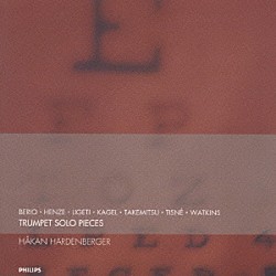 ホーカン・ハーデンベルガー ペーター・ソロモン「武満、ヘンツェ、ベリオ、リゲティ　２０世紀のトランペット音楽」