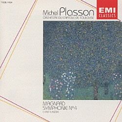 ミシェル・プラッソン トゥールーズ・カピトール国立管弦楽団「マニャール：交響曲　第４番」