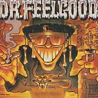 ドクター・フィールグッド「 ＤＯＣＴＯＲＳ　ＯＲＤＥＲ」