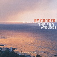 ライ・クーダー「 エンド・オブ・バイオレンス」
