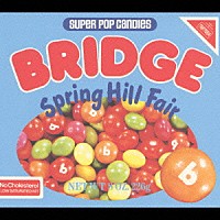ＢＲＩＤＧＥ「 ＳＰＲＩＮＧ　ＨＩＬＬ　ＦＡＩＲ」