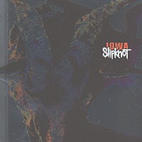 スリップノット「 アイオワ」