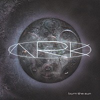 ジ・アーク「 バーン・ザ・サン」