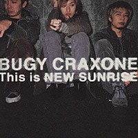 ＢＵＧＹ　ＣＲＡＸＯＮＥ「 Ｔｈｉｓ　ｉｓ　ＮＥＷ　ＳＵＮＲＩＺＥ」
