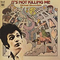 マイケル・ブルームフィールド「 イッツ・ノット・キリング・ミー」