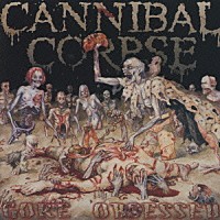 カンニバル・コープス「 ゴア・オブセスト」