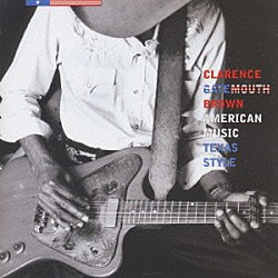 クラレンス“ゲイトマウス”ブラウン「アメリカン・ミュージック、テキサス・スタイル」