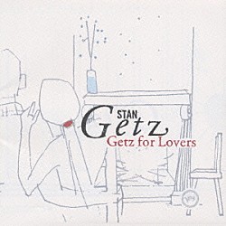 スタン・ゲッツ ジョアン・ジルベルト アストラッド・ジルベルト アントニオ・カルロス・ジョビン ビル・エヴァンス オスカー・ピーターソン ゲイリー・バートン クラウス・オガーマン「ゲッツ・フォー・ラヴァーズ」