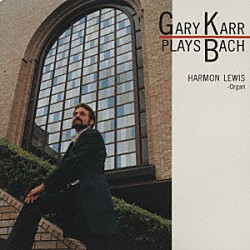 ゲリー・カー「甘き死よ来たれ～ゲリ－・カ－・バッハを弾く」