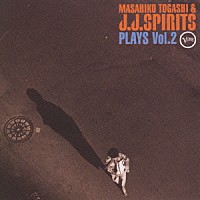 富樫雅彦＆Ｊ．Ｊ．スピリッツ「 プレイズ・ビバップ　Ｖｏｌ．２」